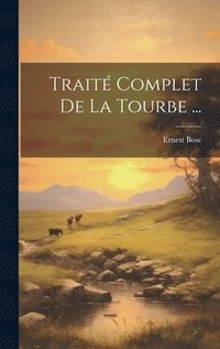 bokomslag Trait Complet De La Tourbe ...