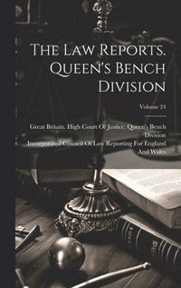 bokomslag The Law Reports. Queen's Bench Division; Volume 24