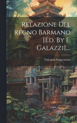 Vincenzo Sangermano - Relazione Del Regno Barmano [ed. By F. Galazzi]...., Inbunden