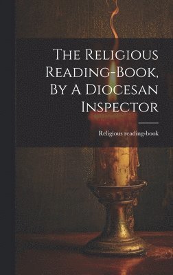 The Religious Reading-book, By A Diocesan Inspector 1