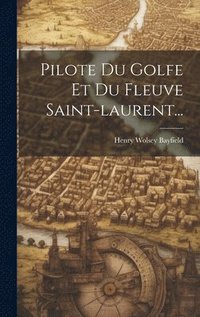 bokomslag Pilote Du Golfe Et Du Fleuve Saint-laurent...