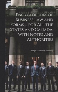 bokomslag Encyclopedia of Business Law and Forms ... for All the States and Canada, With Notes and Authorities