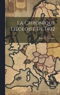 bokomslag La Chronique Ligeoise De 1402