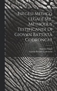 bokomslag Esegesi Medico Legale Sul Methodus Testificandi Di Giovan Battista Codronchi