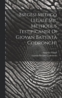 Esegesi Medico Legale Sul Methodus Testificandi Di Giovan Battista Codronchi 1