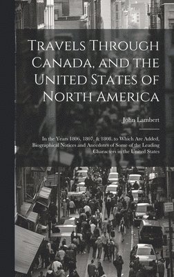 John Lambert - Travels Through Canada, and the United States of North America, Inbunden