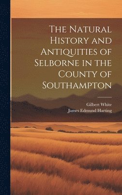 James Edmund Harting, Gilbert White - Natural History and Antiquities of Selborne in the County of Southampton, Inbunden
