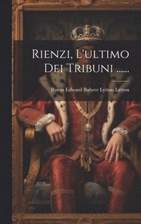 bokomslag Rienzi, L'ultimo Dei Tribuni ......