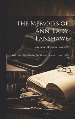 bokomslag The Memoirs of Ann, Lady Fanshawe