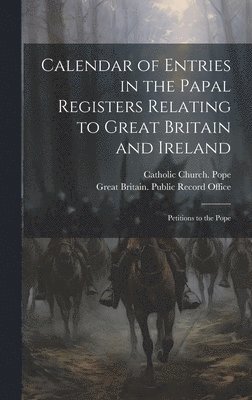 bokomslag Calendar of Entries in the Papal Registers Relating to Great Britain and Ireland