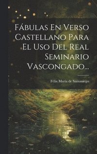 bokomslag Fbulas En Verso Castellano Para El Uso Del Real Seminario Vascongado...