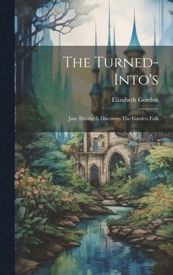 Elizabeth Gordon - Turned-into's, Inbunden