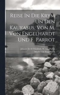 bokomslag Reise In Die Krym Un Den Kaukasus, Von M. Von Engelhardt Und F. Parrot