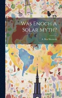 bokomslag Was Enoch A Solar Myth?