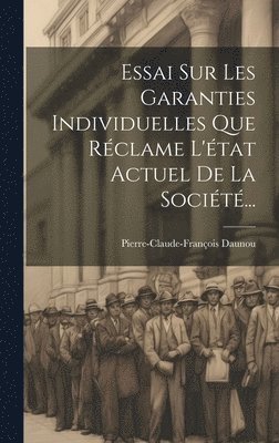 Pierre-Claude-François Daunou - Essai Sur Les Garanties Individuelles Que Réclame L'état Actuel De La Société..., Inbunden