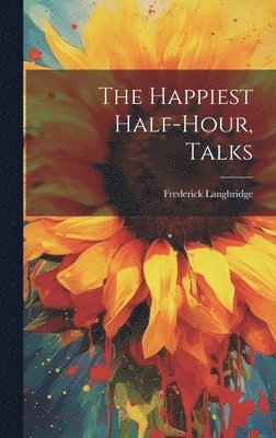 bokomslag Happiest Half-hour, Talks