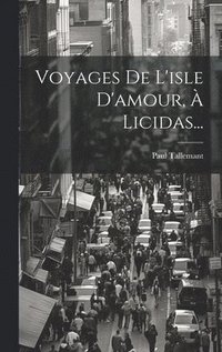bokomslag Voyages De L'isle D'amour,  Licidas...