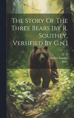 G N, Robert Southey, Story, G. N - Story Of The Three Bears [by R. Southey, Versified By G.n.], Inbunden