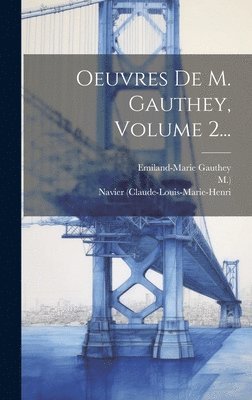 bokomslag Oeuvres De M. Gauthey, Volume 2...