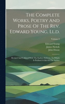 Edward Young, John Doran, James Nichols - Complete Works, Poetry And Prose Of The Rev. Edward Young, Ll.d., Inbunden