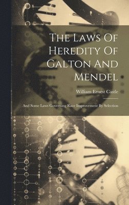 bokomslag The Laws Of Heredity Of Galton And Mendel