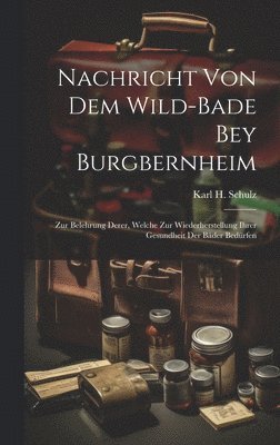 Nachricht Von Dem Wild-bade Bey Burgbernheim 1