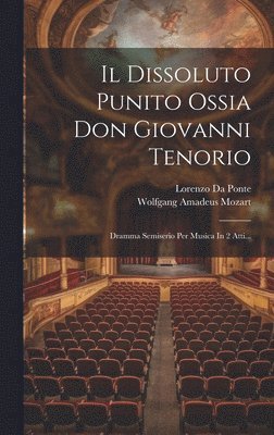 Wolfgang Amadeus Mozart, Lorenzo Da Ponte - Dissoluto Punito Ossia Don Giovanni Tenorio, Inbunden