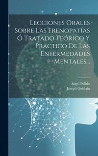 bokomslag Lecciones Orales Sobre Las Frenopatas  Tratado Terico Y Practico De Las Enfermedades Mentales...