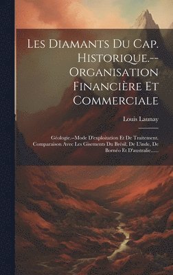 Les Diamants Du Cap. Historique.--organisation Financire Et Commerciale 1