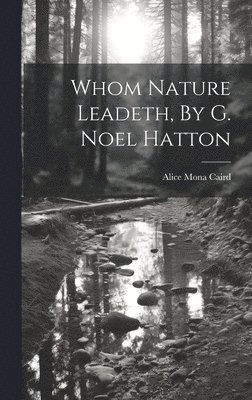 bokomslag Whom Nature Leadeth, By G. Noel Hatton