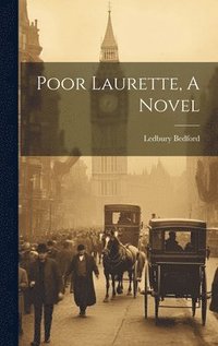 bokomslag Poor Laurette, A Novel