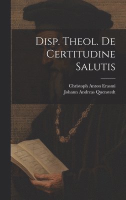 Johann Andreas Quenstedt - Disp. Theol. De Certitudine Salutis, Inbunden