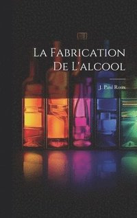 bokomslag La Fabrication De L'alcool