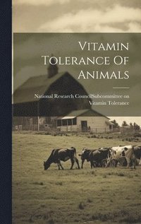 bokomslag Vitamin Tolerance Of Animals