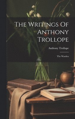 bokomslag Writings Of Anthony Trollope