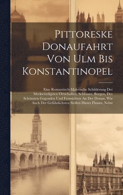 Pittoreske Donaufahrt Von Ulm Bis Konstantinopel 1