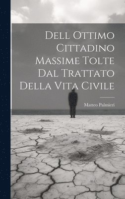 bokomslag Dell Ottimo Cittadino Massime Tolte Dal Trattato Della Vita Civile