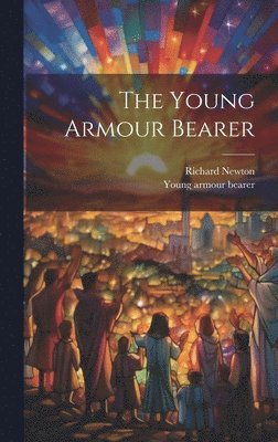 Young Armour Bearer, Richard Newton, Young armour bearer - Young Armour Bearer, Inbunden