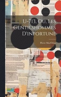 bokomslag U-713, Ou, Les Gentilshommes D'infortune
