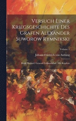 Versuch Einer Kriegsgeschichte Des Grafen Alexander Suworow Rymnikski 1