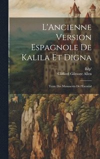 bokomslag L'Ancienne version espagnole de Kalila et Digna; texte des manuscrits de l'Escorial