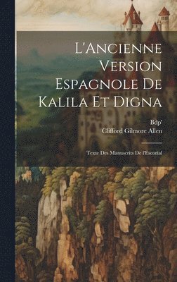 Clifford Gilmore Allen, Bdp' - L'Ancienne version espagnole de Kalila et Digna; texte des manuscrits de l'Escorial, Inbunden