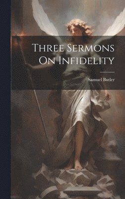 Three Sermons On Infidelity 1