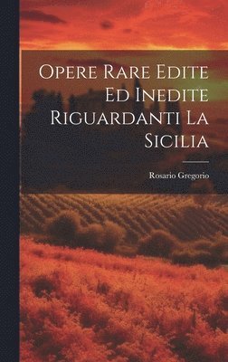 bokomslag Opere Rare Edite Ed Inedite Riguardanti La Sicilia