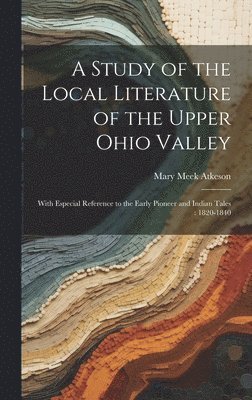 bokomslag A Study of the Local Literature of the Upper Ohio Valley