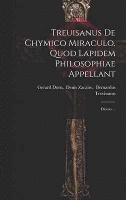 Treuisanus De Chymico Miraculo, Quod Lapidem Philosophiae Appellant, Inbunden