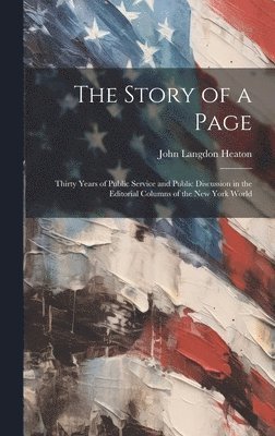 bokomslag The Story of a Page; Thirty Years of Public Service and Public Discussion in the Editorial Columns of the New York World