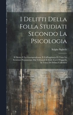 Scipio Sighele - I Delitti Della Folla Studiati Secondo La Psicologia, Inbunden
