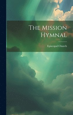 bokomslag The Mission Hymnal