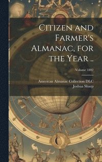 bokomslag Citizen and Farmer's Almanac, for the Year ..; Volume 1802